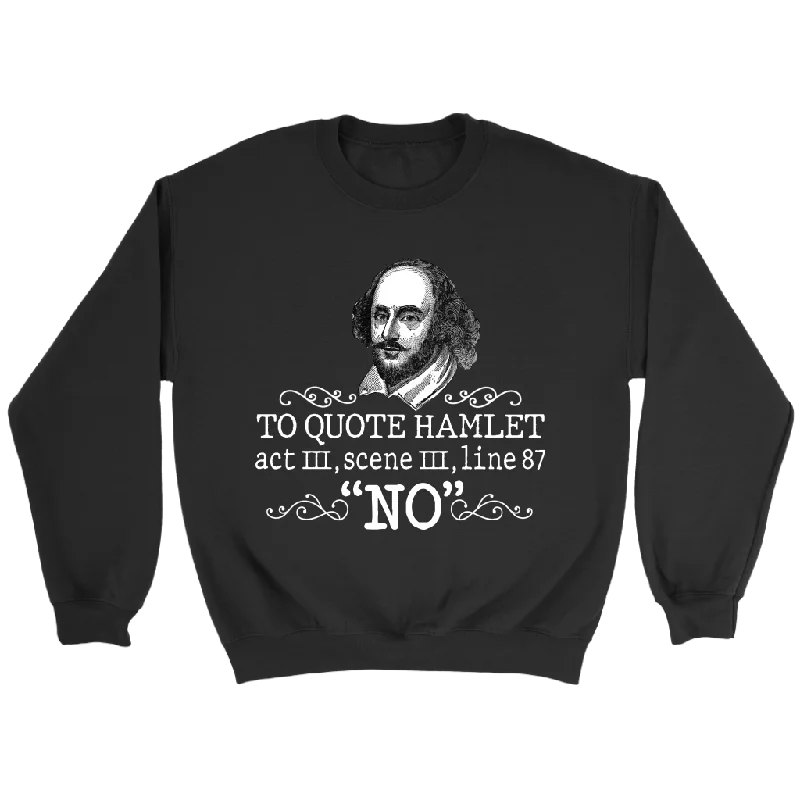"To Quote Hamlet Act III Scene III Line 87, 'No' " Sweatshirt Hoodie with Pastel Soft Subtle